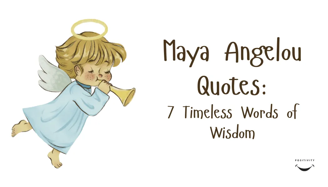Maya Angelou Quotes: 7 Timeless Words of Wisdom