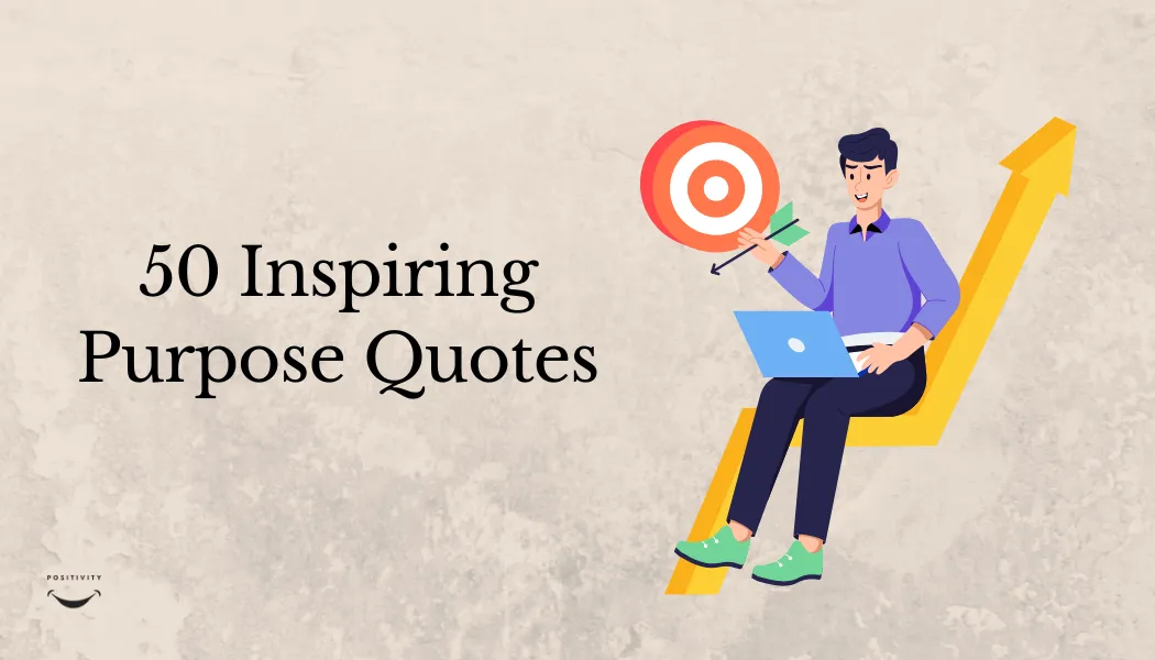 50 Inspiring Purpose Quotes