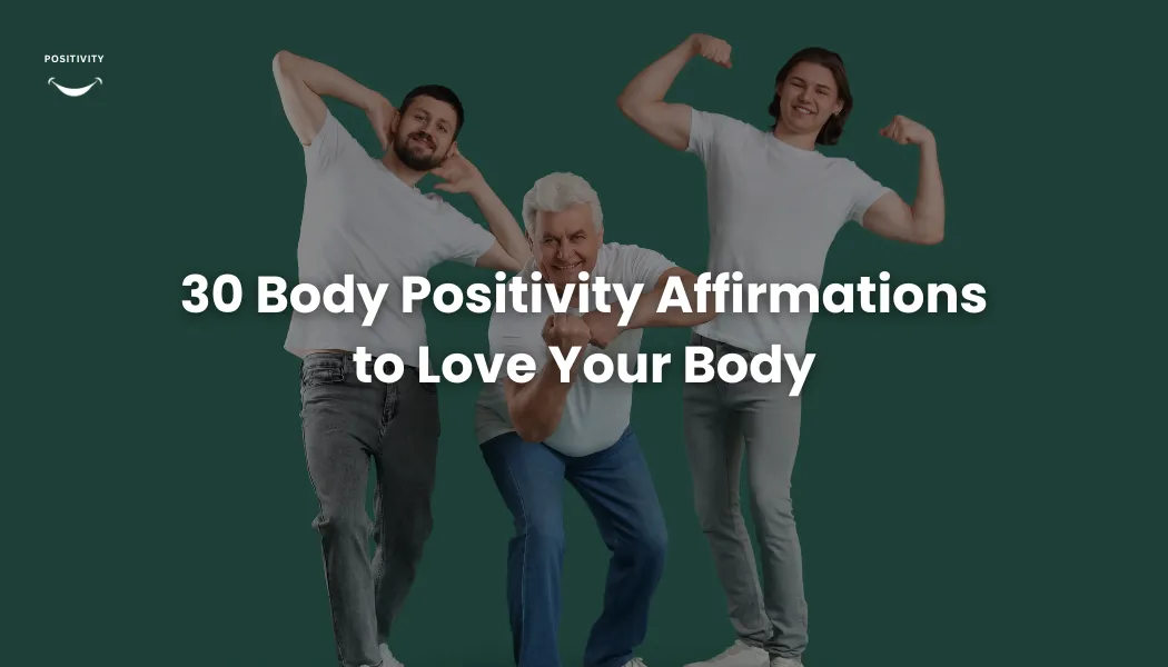 30 Body Positivity Affirmations to Love Your Body