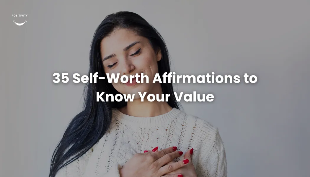 35 Self-Worth Affirmations to Know Your Value