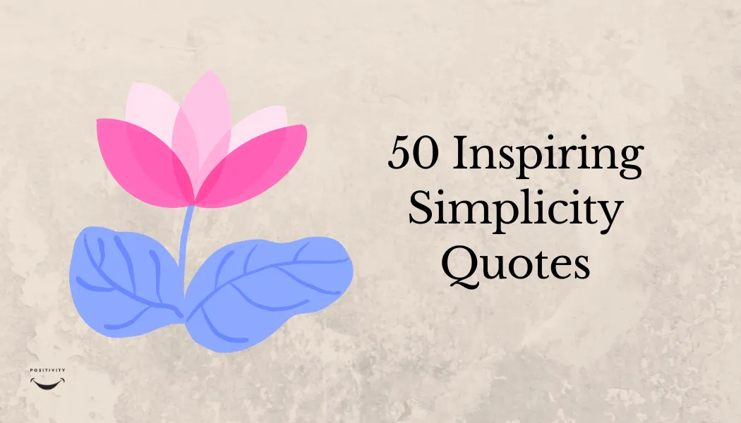 50 Inspiring Simplicity Quotes