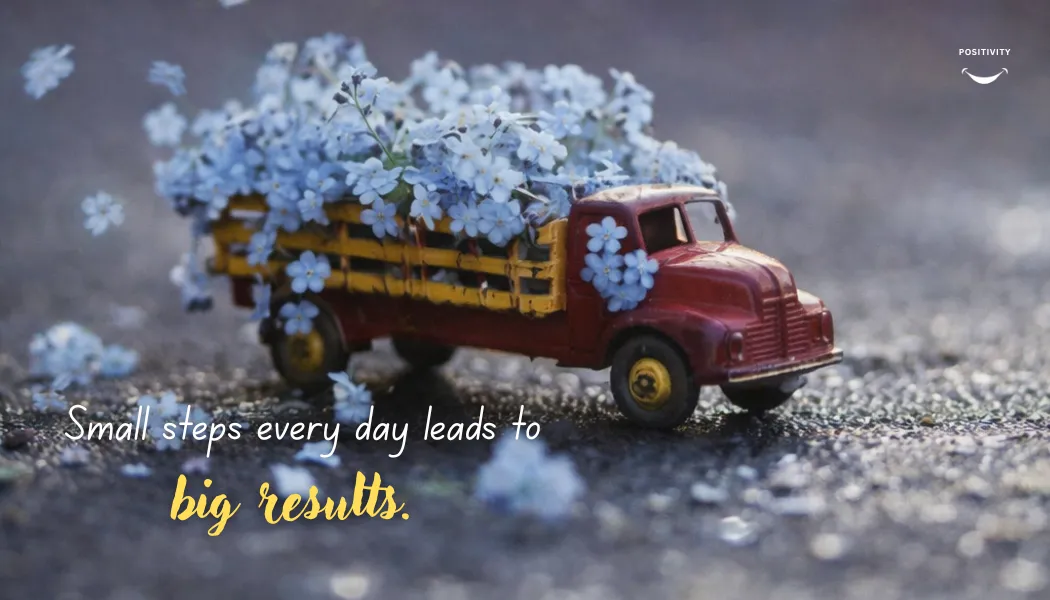 Small Steps Every Day Lead to Big Results