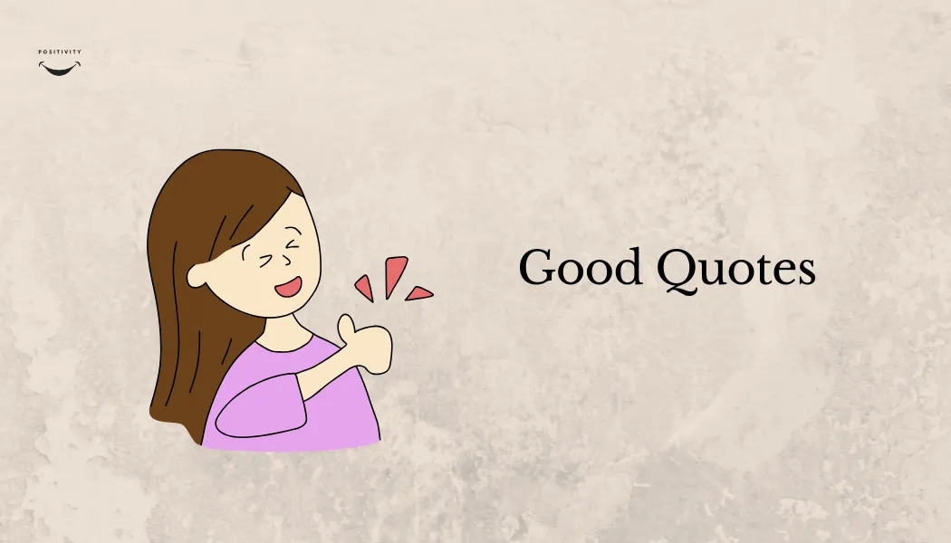 Good Quotes: The Power of Inspiring Words to Transform Your Life