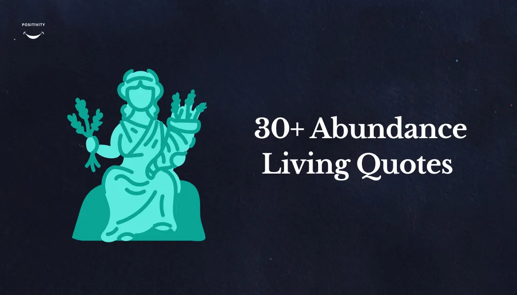 Abundance Living Quotes — 30+ Inspiring Sayings