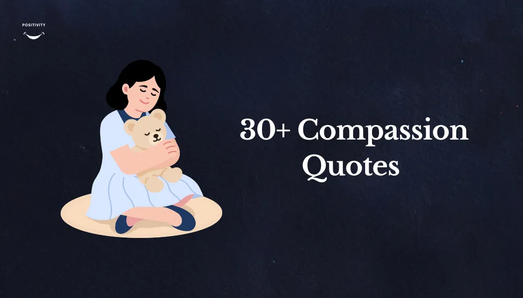30+ Compassion Quotes to Inspire Your Life