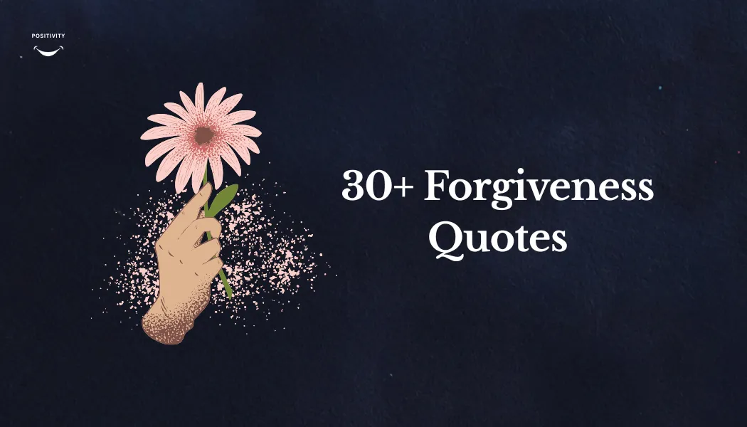 30+ Forgiveness Quotes to Inspire Your Life