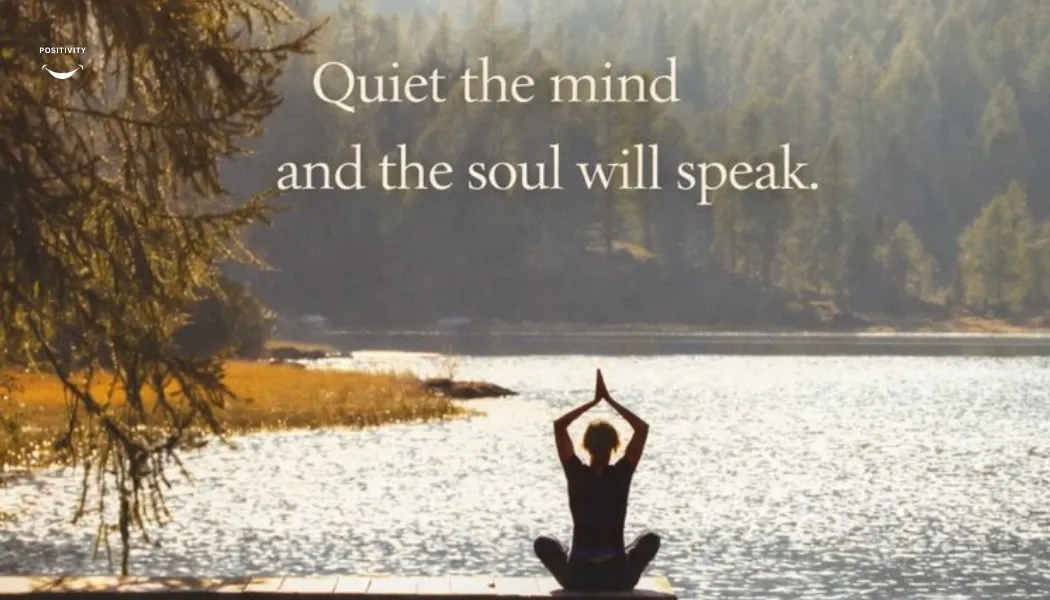 Quiet the Mind and the Soul Will Speak