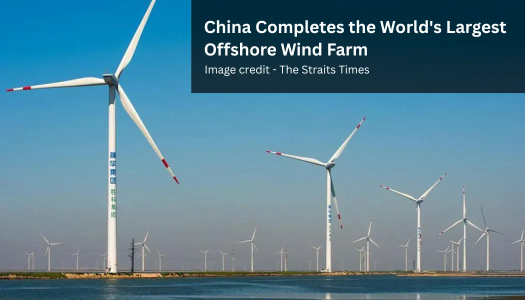 China Completes the World's Largest Offshore Wind Farm