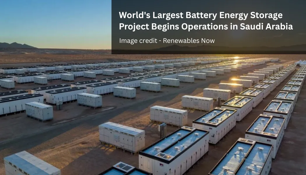 World's Largest Battery Energy Storage Project Begins Operations in Saudi Arabia