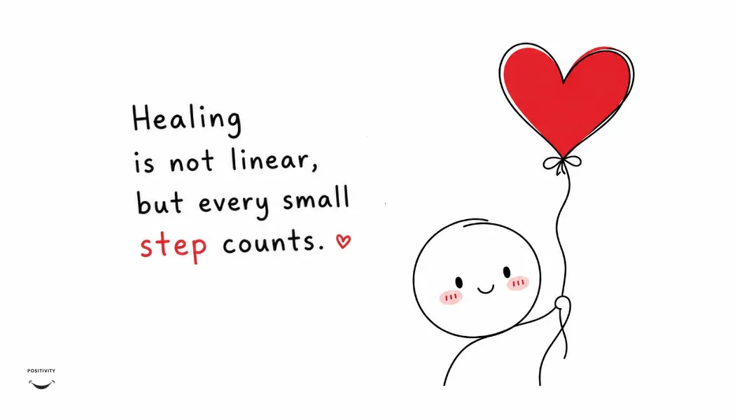 Healing Is Not Linear, but Every Small Step Counts