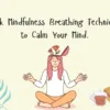 Mindfulness : 3 Simple Breathing Techniques to Reduce Stress and Boost Calm