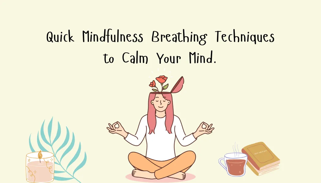 Mindfulness : 3 Simple Breathing Techniques to Reduce Stress and Boost Calm