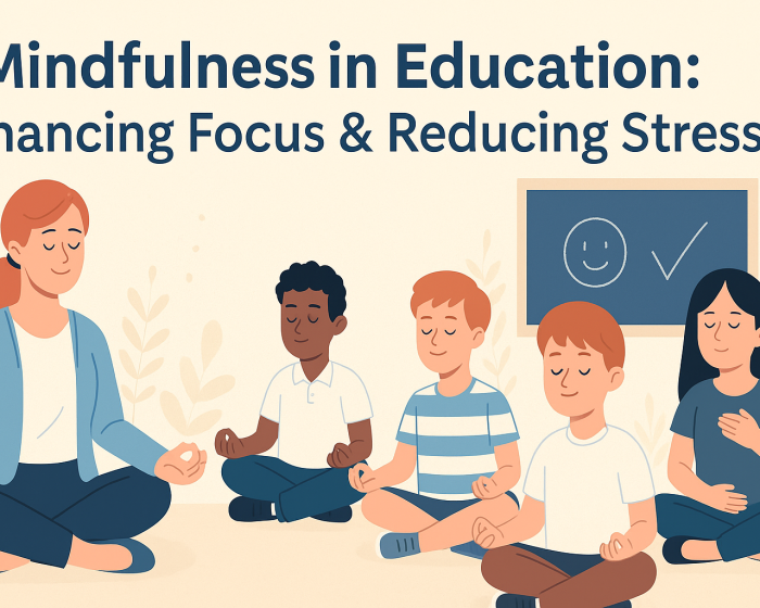 Mindfulness in Education: Enhancing Focus, Reducing Stress, and Fostering Emotional Resilience