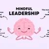 Mindful Leadership: Transforming Business Through Presence and Awareness
