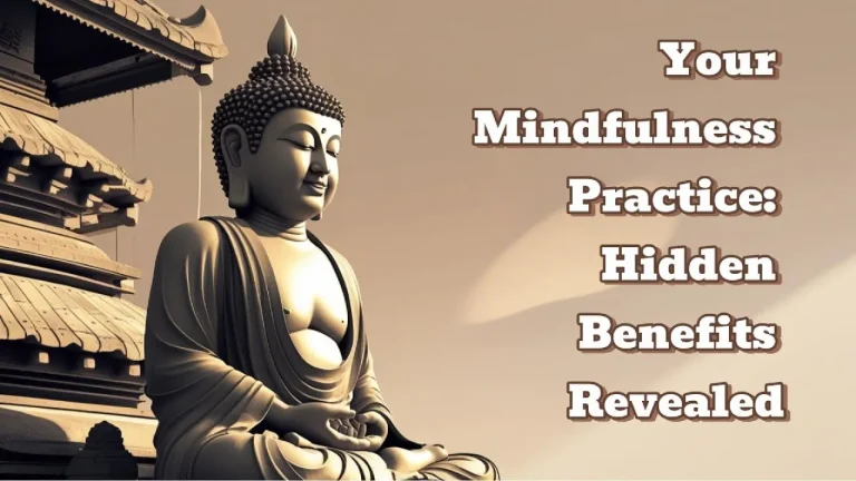 Your Mindfulness Practice: Hidden Benefits Revealed
