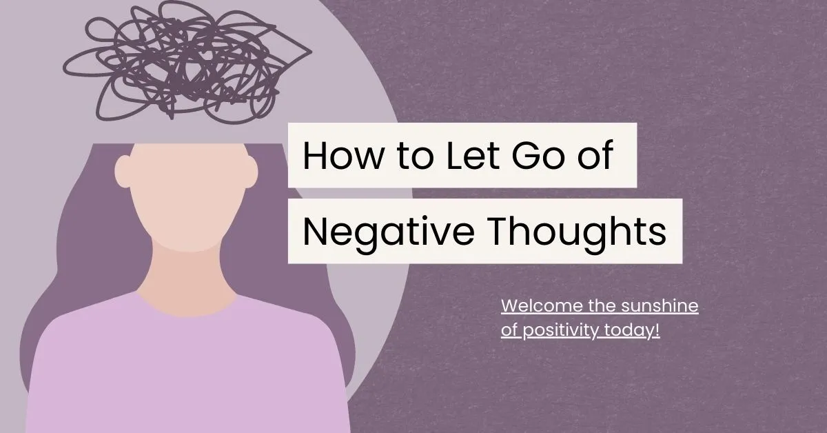 Letting Go of Negative Thoughts with Mindfulness: A Path to Peace and Resilience