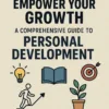Empower Your Growth: A Comprehensive Guide to Personal Development