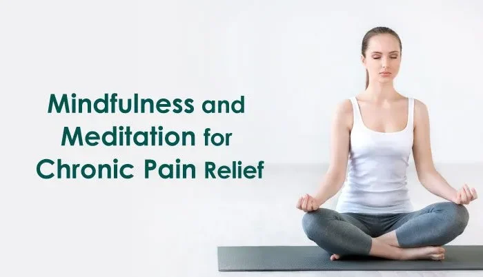 Mindfulness and Meditation for Chronic Pain Relief