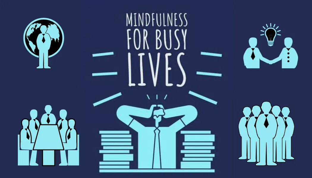 Mindfulness in a Busy Life