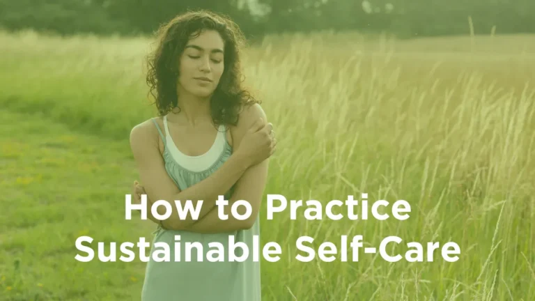 Easy Sustainable Self-Care Tips for a Balanced Life