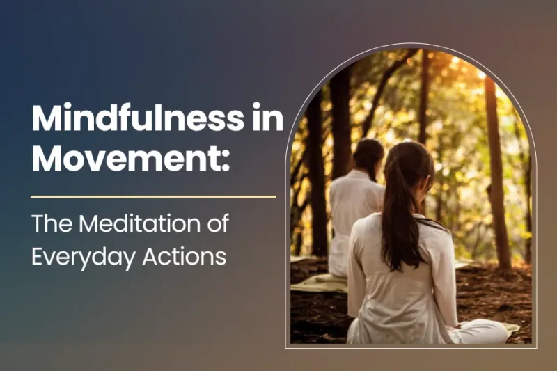Mindfulness in Movement: The Meditation of Everyday Actions