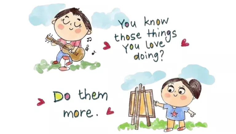 You Know Those Things You Love Doing? Do Them More