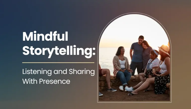 Mindful Storytelling: Listening and Sharing With Presence