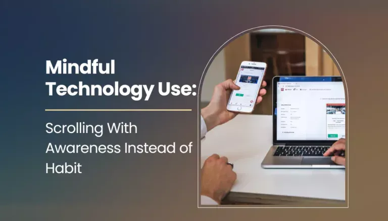 Mindful Technology Use: Scrolling With Awareness Instead of Habit