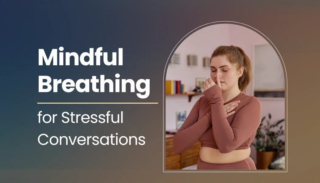 Mindful Breathing for Stressful Conversations