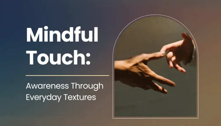 Mindful Touch: Awareness Through Everyday Textures