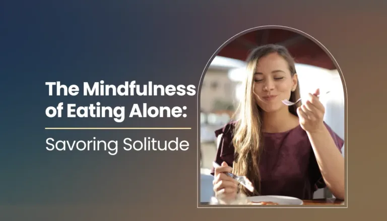 The Mindfulness of Eating Alone: Savoring Solitude