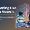 Listening Like You Mean It: Mindful Communication in Action