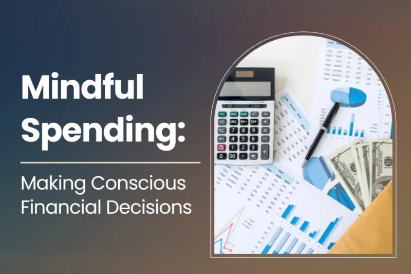 Mindful Spending: Making Conscious Financial Decisions
