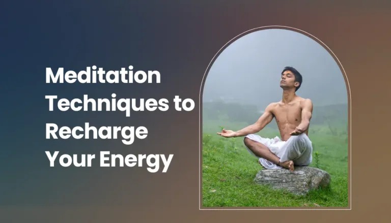 Meditation Techniques to Recharge Your Energy
