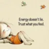Trust What You Feel — The Power of Energy and Intuition