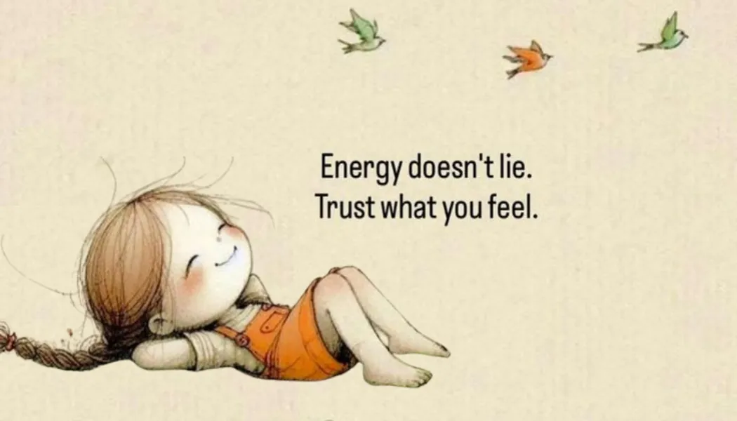 Trust What You Feel — The Power of Energy and Intuition