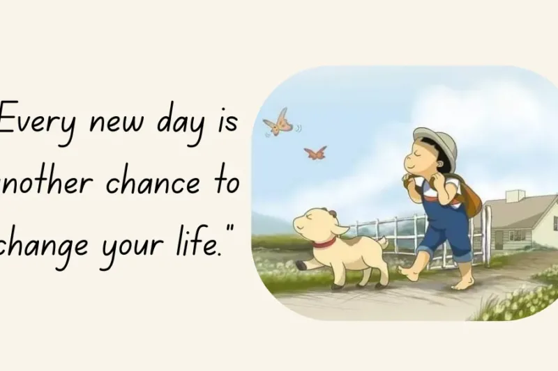 Every New Day Is Another Chance to Change Your Life – Embrace Fresh Starts Daily