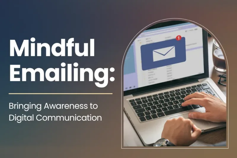 Mindful Emailing: Bringing Awareness to Digital Communication