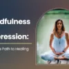 Mindfulness for Depression: A Gentle Path to Healing