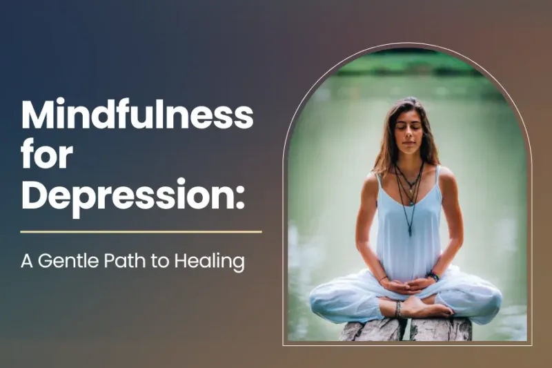 Mindfulness for Depression: A Gentle Path to Healing