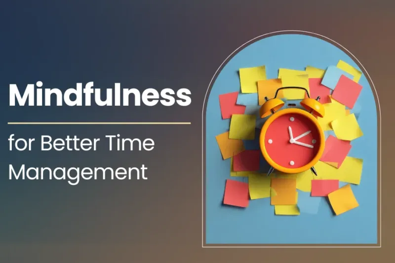 Mindfulness for Better Time Management