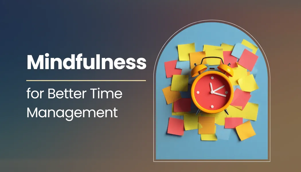 Mindfulness for Better Time Management