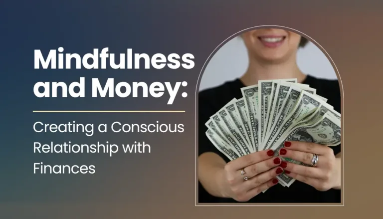 Mindfulness and Money: Creating a Conscious Relationship with Finances
