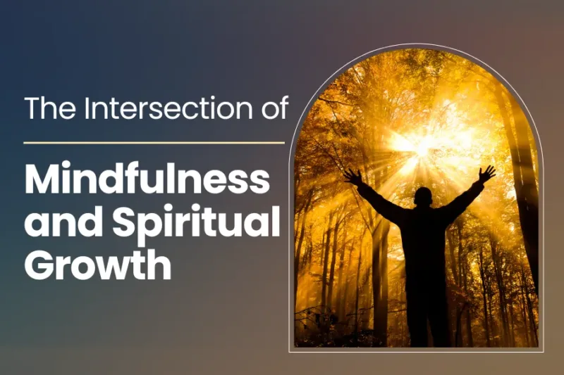The Intersection of Mindfulness and Spiritual Growth