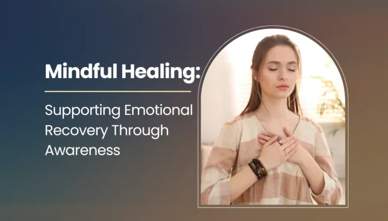 Mindful Healing: Supporting Emotional Recovery Through Awareness