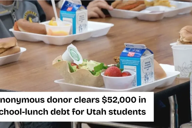 Anonymous donor clears $52,000 in school-lunch debt for Utah students