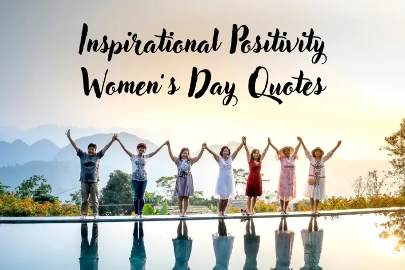 Inspirational Positivity Women’s Day Quotes