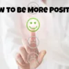 How to Be More Positive