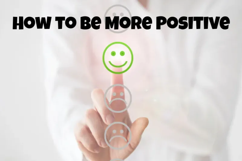 How to Be More Positive