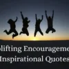 Uplifting Encouragement Inspirational Quotes